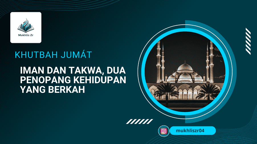 Khutbah Jumat: Iman dan Takwa Dua Penopang Kehidupan yang Berkah